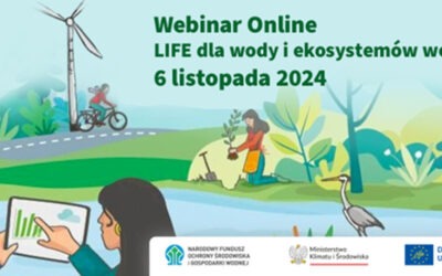 Rozpoczęcie rejestracji na webinarium „LIFE dla wody i ekosystemów wodnych” – 6 listopada 2024, online.