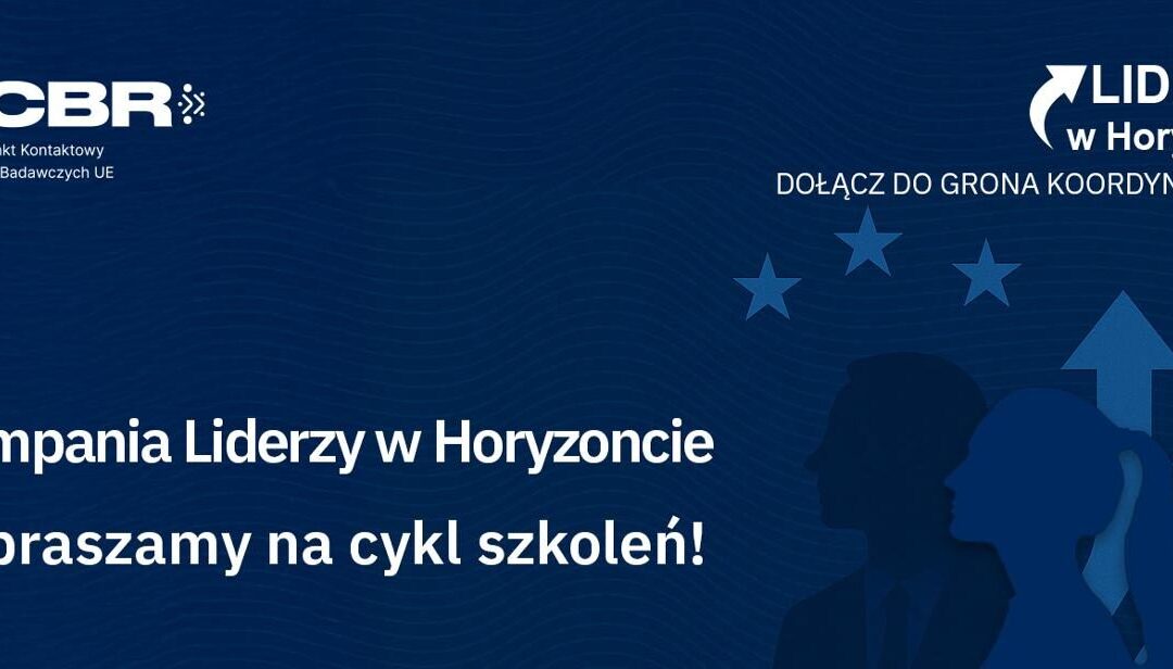 HE: Kampania „Liderzy w Horyzoncie”- cykl szkoleń dla przyszłych koordynatorów projektów już trwa