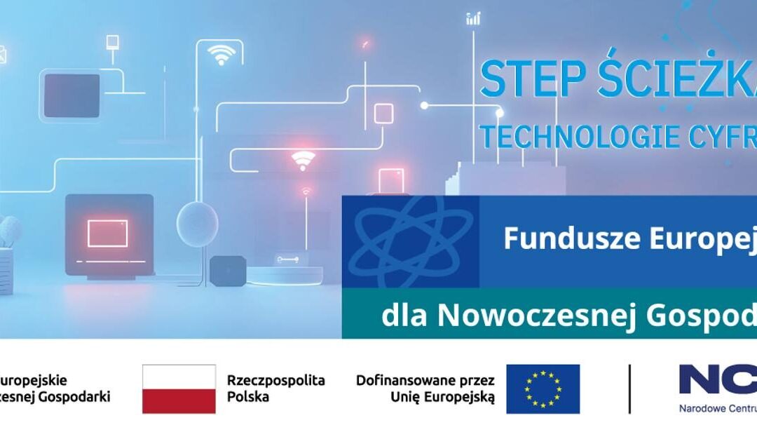 NCBR: Aktualizacja dokumentacji – FENG 05.01-IP.01-004/25 STEP – Ścieżka B: Technologie cyfrowe i innowacje w ramach głębokich technologii