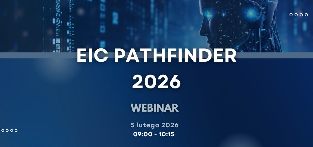 EIC: Webinar o aktualnych zasadach i konkursach EIC Pathfinder – 5 lutego 2026 r.