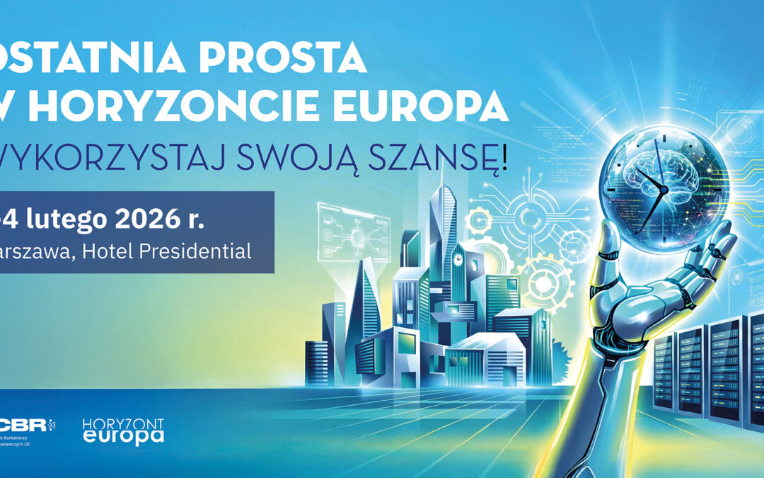 NCBR: Dzień informacyjny w Warszawie – „Ostatnia prosta w Horyzoncie Europa. Wykorzystaj swoją szansę!”