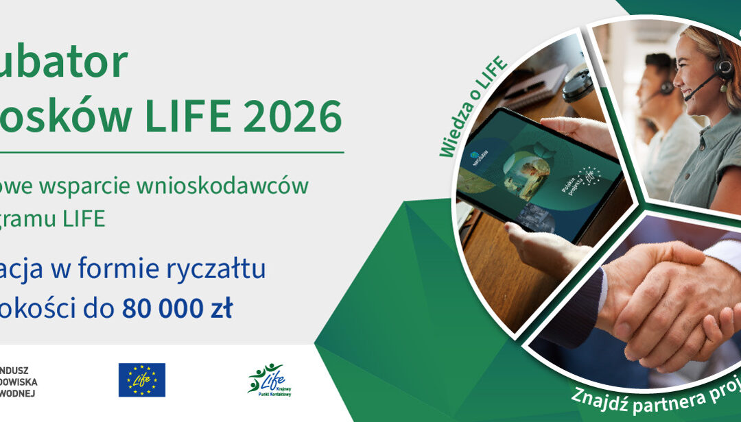 Ruszył nabór do Inkubatora wniosków LIFE 2026