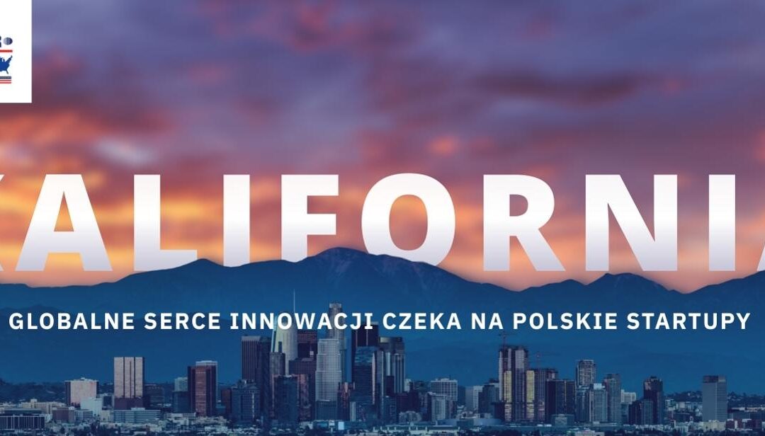 Kalifornia otwiera drzwi dla polskich start-upów technologicznych. Trwa nabór do drugiej edycji NCBR-USA