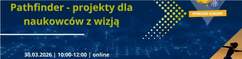 EIC: Webinar o konkursie Pathfinder 2026 – projekty dla naukowców z wizją, 30 marca 2026 r.