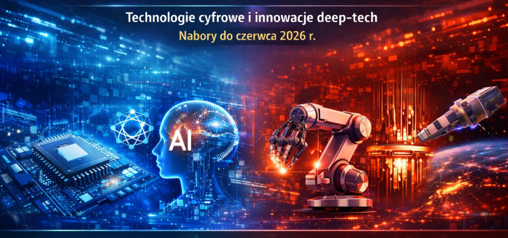NCBR: STEP – Ścieżka A i Ścieżka B: Technologie cyfrowe i innowacje deep‑tech (nabory do czerwca 2026 r.)