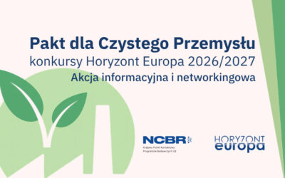 Pakt dla Czystego Przemysłu – konkursy Horyzont Europa 2026/2027. Akcja informacyjna i networkingowa