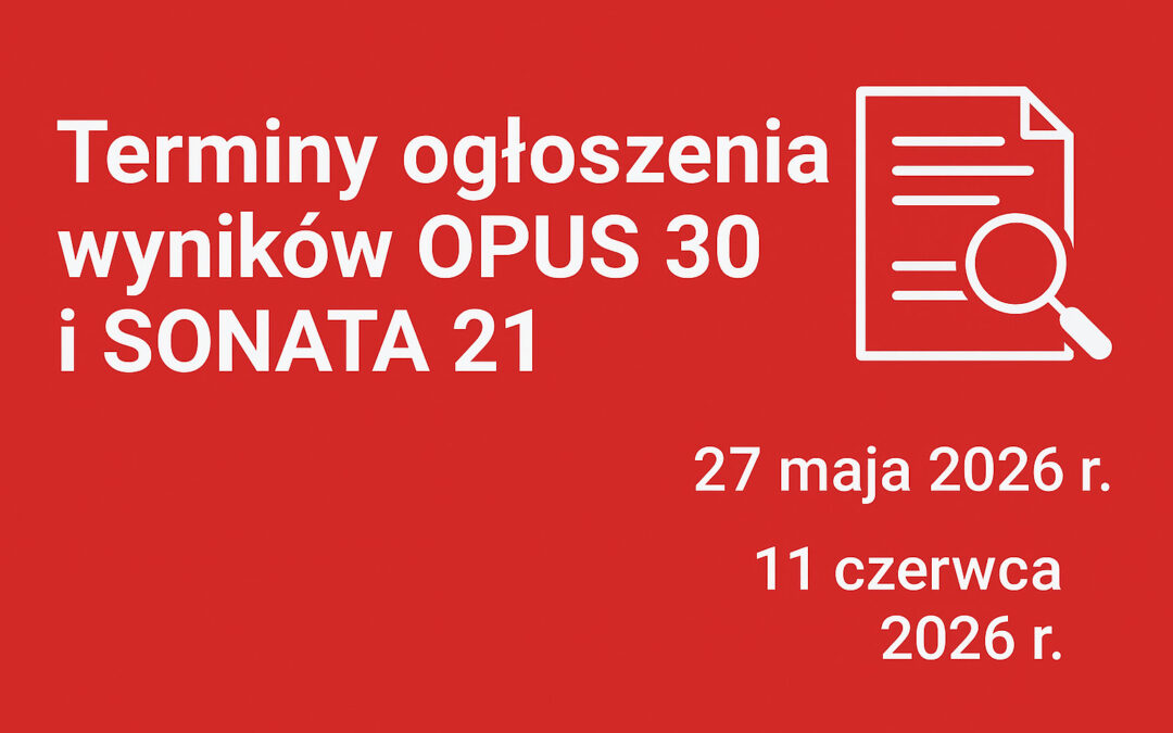 NCN: Harmonogram wyników konkursów OPUS 30 i SONATA 21