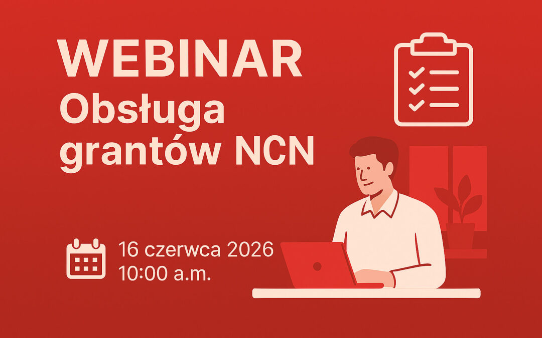NCN: Webinar dla osób zajmujących się obsługą grantów NCN – 16 czerwca 2026 r.