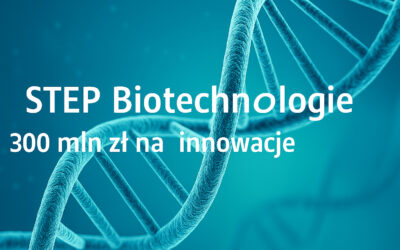 STEP Biotechnologie – 300 mln zł na rozwój innowacji w biotechnologii
