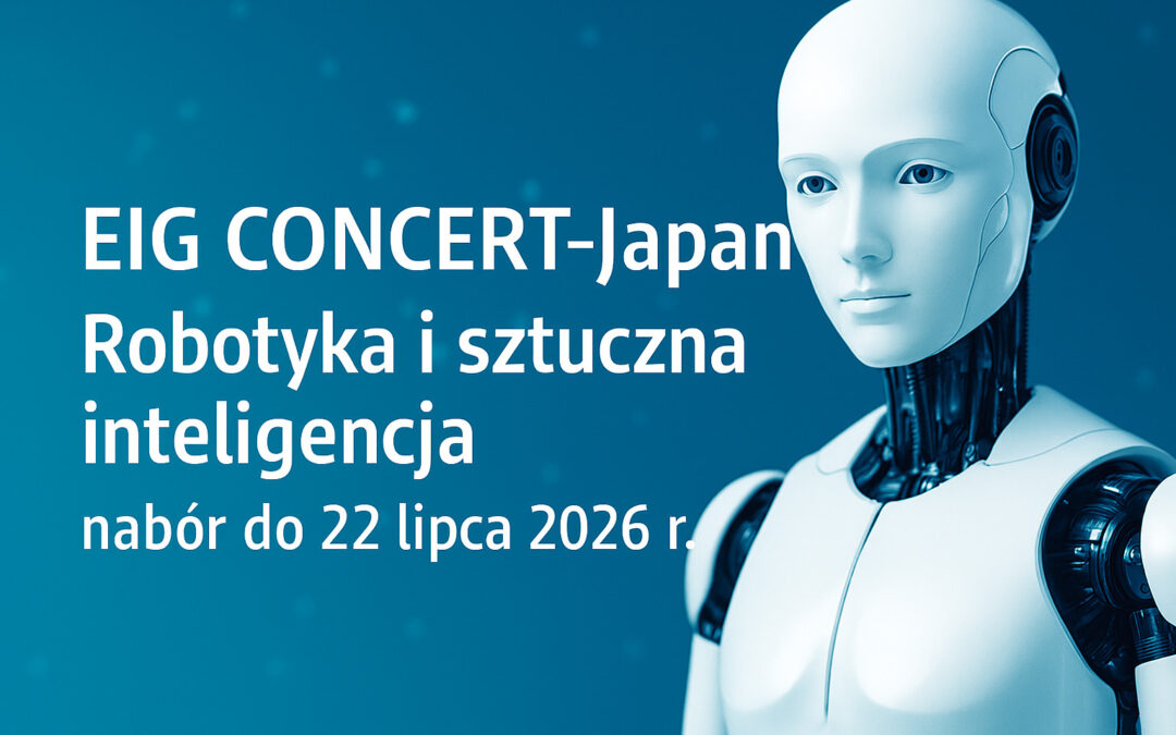 EIG CONCERT-Japan – konkurs na projekty z zakresu robotyki i AI (nabór do 22 lipca 2026 r.)
