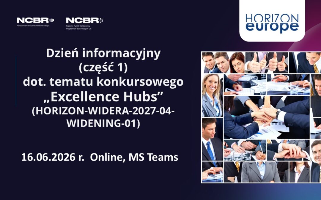 Dni informacyjne „Excellence Hubs” – przygotuj się do ostatniego konkursu (16 i 23 czerwca 2026 r.)